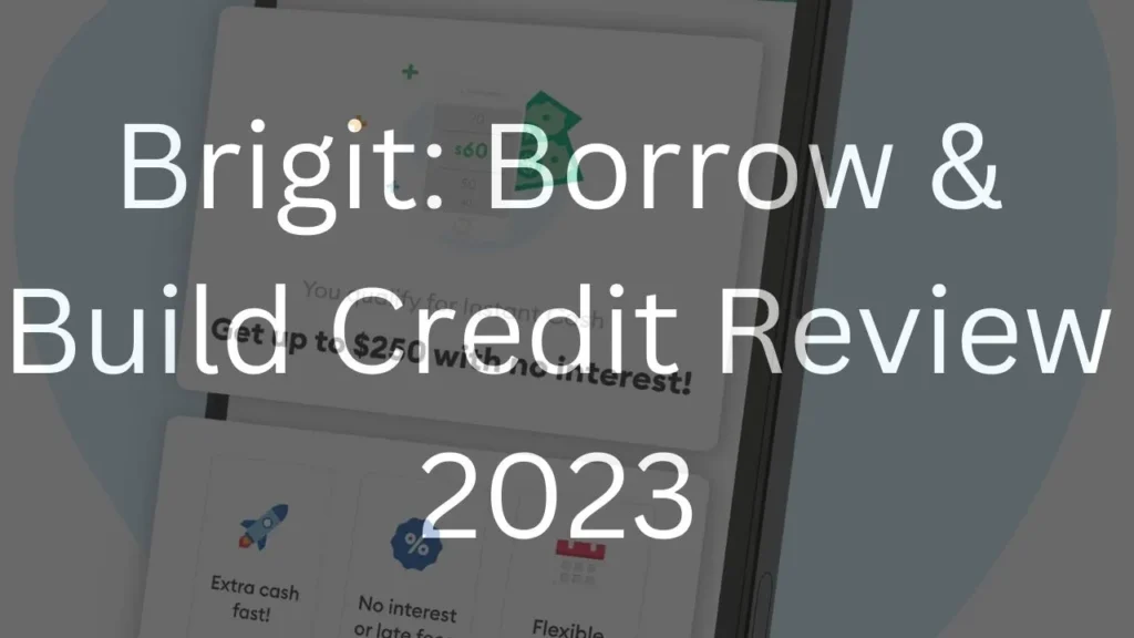 Brigit: Borrow & Build Credit Review 2023
